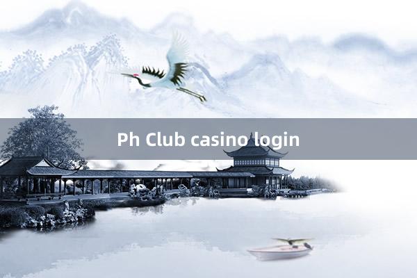 Ph Club casino login