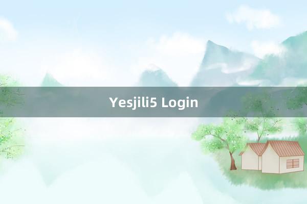 Yesjili5 Login