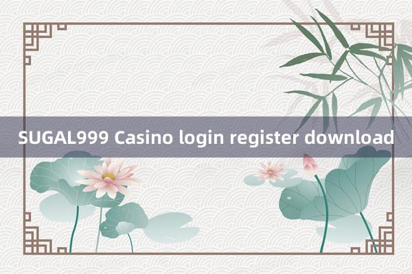 SUGAL999 Casino login register download