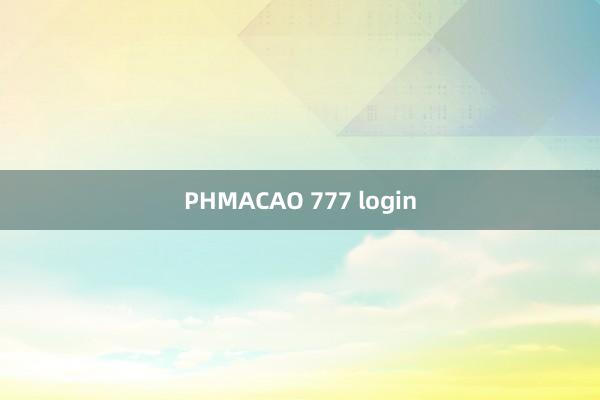 PHMACAO 777 login