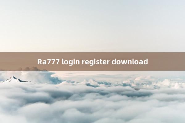 Ra777 login register download