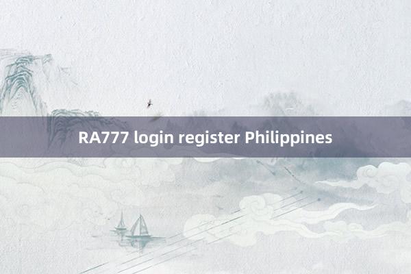 RA777 login register Philippines