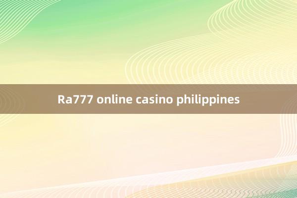 Ra777 online casino philippines