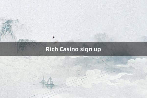 Rich Casino sign up