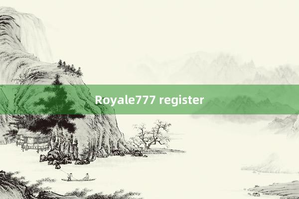 Royale777 register