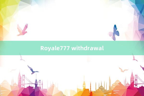 Royale777 withdrawal