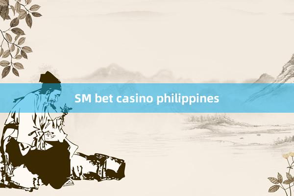 SM bet casino philippines