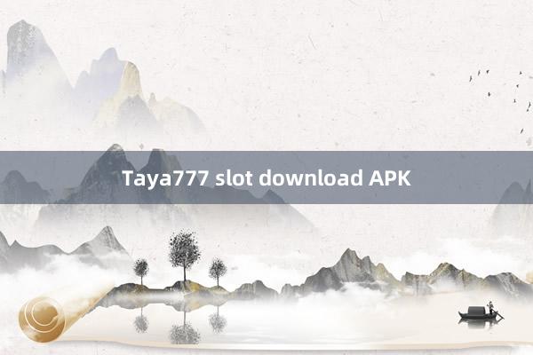 Taya777 slot download APK