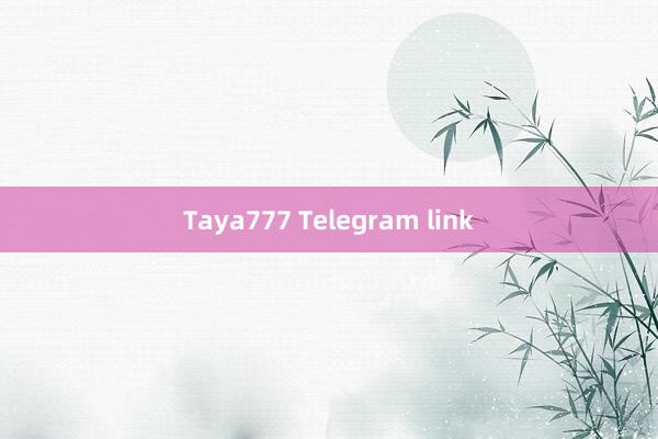 Taya777 Telegram link